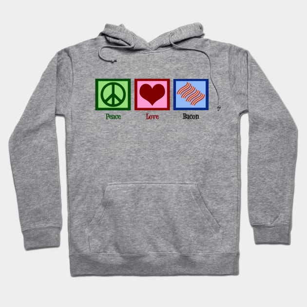 Peace Love Bacon Hoodie by epiclovedesigns